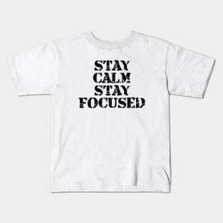 Stay Calm Stay Focused Kids T-Shirt